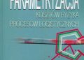 Ewa Kulińska – Parametryzacja kosztów ryzyka procesów logistycznych