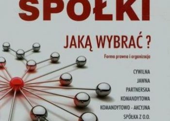 Anna Jeleńska – Spółki jaką wybrać Forma prawna i organizacyjna