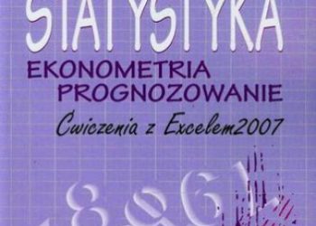 Agnieszka Snarska – Statystyka Ekonometria Prognozowanie Ćwiczenia z Excelem 2007