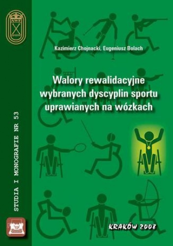 Chojnacki Kazimierz, Bolach Eugeniusz – Walory rewalidacyjne wybranych dyscyplin sportu uprawianych na wózkach