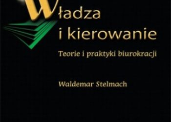 Waldemar Stelmach – Władza i kierowanie