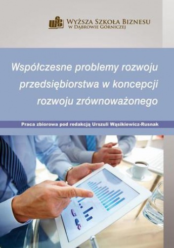 Wąsikiewicz-Rusnak Urszula – Współczesne problemy rozwoju przedsiębiorstwa w koncepcji rozwoju zrównoważonego