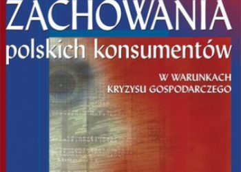 Ewa Kieżel, Sławomir Smyczek – Zachowania polskich konsumentów w warunkach kryzysu gospodarczego