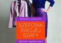 Monika Jurczyk – Szefowa swojej szafy. Bądź boska i elegancka w pracy