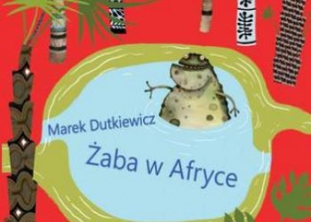 Marek Dutkiewicz – Żaba w Afryce. Wiersze dla dzieci