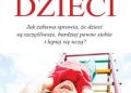 Peter Gray Prof. – Wolne dzieci. Ja zabawa sprawia, że dzieci są szczęśliwsze, bardziej pewne siebie i lepiej się uczą?
