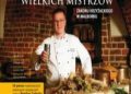 Bogdan Gałązka – Kuchnia wielkich mistrzów zakonu krzyżackiego w Malborku