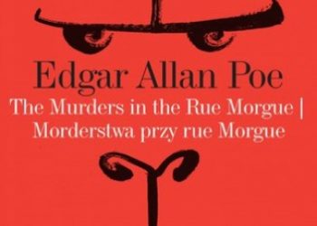 Edgar Allan Poe – The Murders in the Rue Morgue. Morderstwa przy rue Morgue