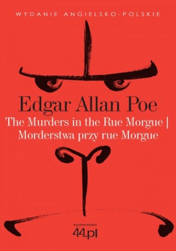 Edgar Allan Poe – The Murders in the Rue Morgue. Morderstwa przy rue Morgue