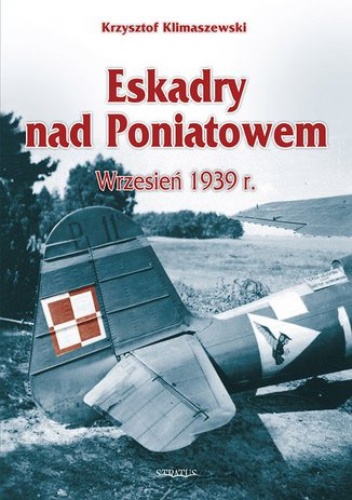 Krzysztof Klimaszewski – Eskadry nad Poniatowem, wrzesień 1939 r