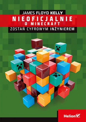 Floyd Kelly James – Minecraft. Zostań cyfrowym inżynierem