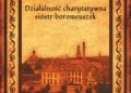 Hedwig Karolina – Działalność charytatywna sióstr boromeuszek w Piekarach Śląskich, w latach 1890-2013