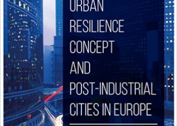 By Adam Drobniak Ed. – Urban resilience concept and post-industrial cities in Europe