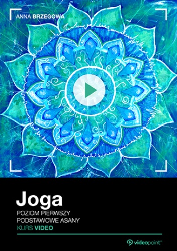 Brzegowa Anna – Joga. Kurs video. Poziom pierwszy. Podstawowe asany