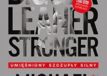 Michael Matthews – Bigger Leaner Stronger. Umięśniony, szczupły, silny