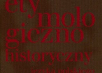 Krystyna Długosz-Kurczabowa – Wielki słownik etymologiczno-historyczny języka polskiego