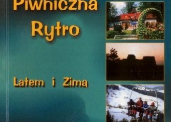 Marta Michałowicz-Kubal, Grzegorz Kubal – Piwniczna i Rytro. Latem i zimą.