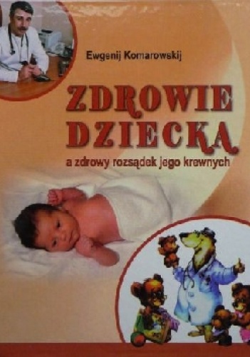 Ewgenij Komarowskij – Zdrowie dziecka a zdrowy rozsądek jego krewnych