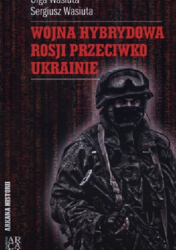Olga Wasiuta, Sergiusz Wasiuta – Wojna hybrydowa Rosji przeciwko Ukrainie
