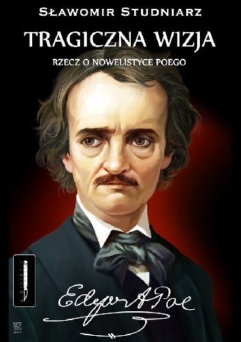 Sławomir Studniarz – Tragiczna wizja. Rzecz o nowelistyce Poego