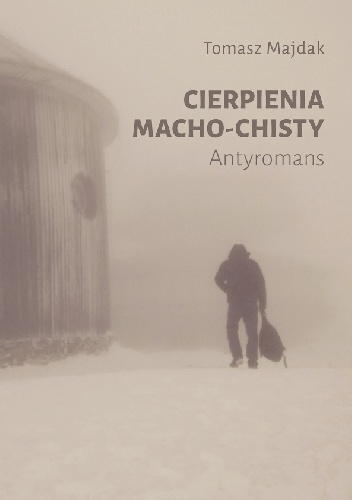 Tomasz Majdak – Cierpienia macho-chisty