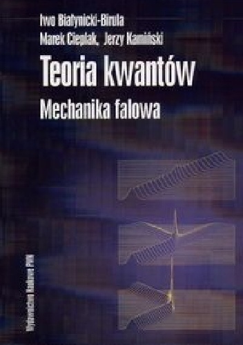 Iwo Białynicki-Birula – Teoria kwantów. Mechanika falowa