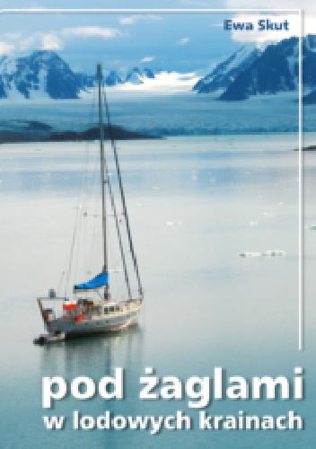 Ewa Skut – Pod żaglami w lodowych krainach