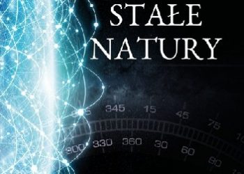 John D. Barrow – Stałe natury. O liczbach skrywających najgłebsze tajemnice Wszechświata