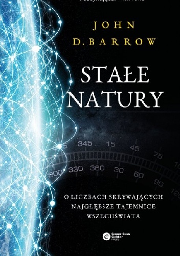 John D. Barrow – Stałe natury. O liczbach skrywających najgłebsze tajemnice Wszechświata