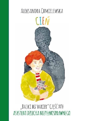 Aleksandra Chmielewska – CIEŃ. BAJKI BEZ BARIER CZ.XXV ASYSTENT DZIECKA NIEPEŁNOSPRAWNEGO