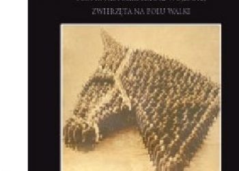 Jacek Lasota, Milena Palczewska – ANIMUS BELLI 2017 DUCH WOJNY. Tom II: Historia sztuki wojennej zwierzęta na polu walki
