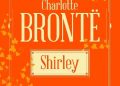 Charlotte Brontë – Shirley