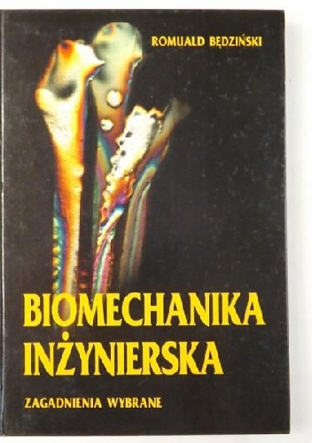 Romuald Będziński – Biomechanika Inżynierska – zagadnienia wybrane