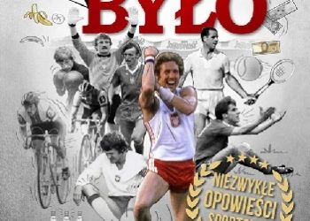 Jak to było naprawdę. Niezwykłe opowieści sportowe.