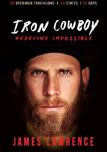 James Lawrence – Iron Cowboy – Redefine Impossible