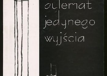 Krzysztof Pleśniarowicz – Dylemat jedynego wyjścia. Absurd w dramacie u schyłku realnego socjalizmu