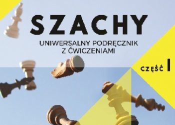 Łukasz Suchowierski – SZACHY – uniwersalny podręcznik z ćwiczeniami cz. 1.