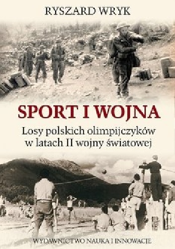 Ryszard Wryk – Sport i Wojna. Losy polskich olimpijczyków w latach drugiej wojny światowej