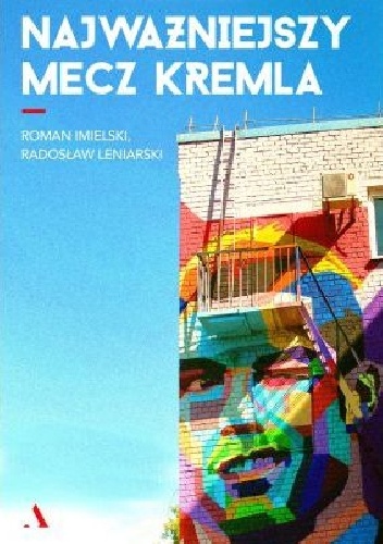Radosław Leniarski, Roman Imielski – Najważniejszy mecz Kremla