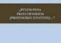 Paweł Polak – Byłem Pana przeciwnikiem [profesorze Einstein]