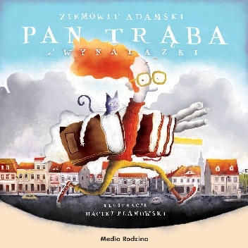 Ziemowit Adamski – Pan Trąba i wynalazki