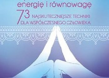Swami Saradananda – Mudry sposób na zdrowie, energię i równowagę. 73 najskuteczniejsze techniki dla współczesnego człowieka