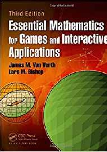 James M. Van Verth, Lars M. Bishop – Essential Mathematics for Games and Interactive Applications, Third Edition