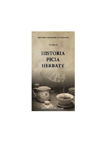 Shaohui Wu – Historia chińskiej cywilizacji. Historia picia herbaty