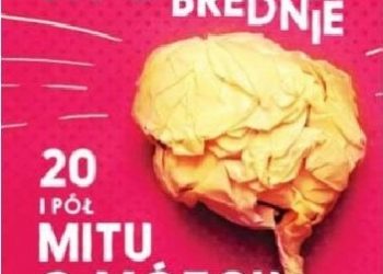 Henning Beck – Mózgobrednie. 20 i pół mitu o mózgu i jak on naprawdę działa