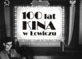 Maciej Malangiewicz, Jacek Rutkowski – 100 lat kina w Łowiczu