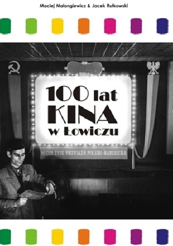 Maciej Malangiewicz, Jacek Rutkowski – 100 lat kina w Łowiczu