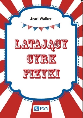 Jearl Walker – Latający cyrk fizyki