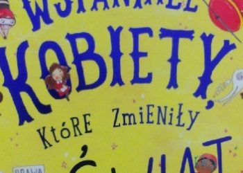 Kate Pankhurst – Nadzwyczajnie wspaniałe kobiety, które zmieniły świat