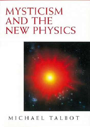 Michael Talbot – Mysticism and the New Physics